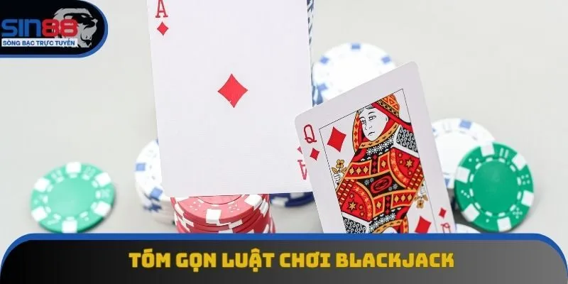 Tóm gọn luật chơi Blackjack